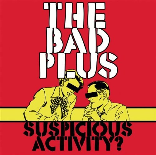 Bad Plus. Suspicious Activity CD