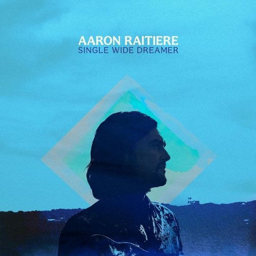 Aaron Raitiere: Single Wide Dreamer CD