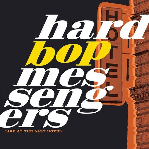 Hard Bop Messengers: Live At The Last Hotel CD