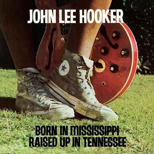 John Lee Hooker: Born in Mississippi, Raised Up in Tennessee LP