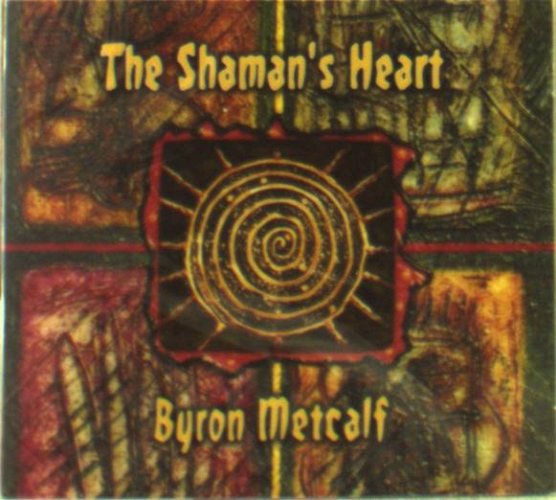Byron Metcalf: Shaman&#039;s Heart, CD