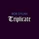Bob Dylan: Triplicate  | фото 1