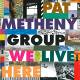Pat Metheny Group – We Live Here  | фото 1