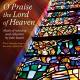 Rutter: O Praise the Lord of Heaven. Music of rejoicing and reflection. The Cambridge Singers and City of London Sinfonia, John Rutter CD | фото 1