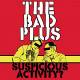 Bad Plus. Suspicious Activity CD | фото 1