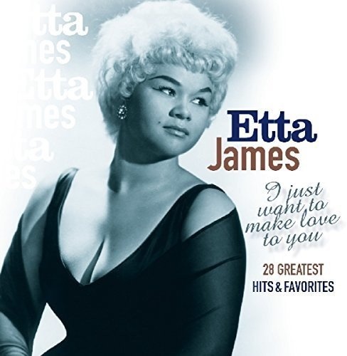 Etta James: I Just Want to Make Love to You: 28 G.H. CD купить в интернет м...