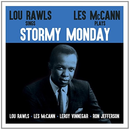 He plays on mondays. Lou Rawls / les MCCANN Ltd. – Stormy Monday. Stormy Monday. Lou Rawls 1962 `Stormy Monday`, (with les MCCANN). Lou Rawls - Now is the time / close Company.