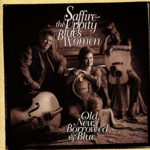Old new borrowed. Saffire the uppity Blues women. Saffire - old, New, Borrowed & Blue. Saffire группа. Old New Borrowed and Blue Slade.